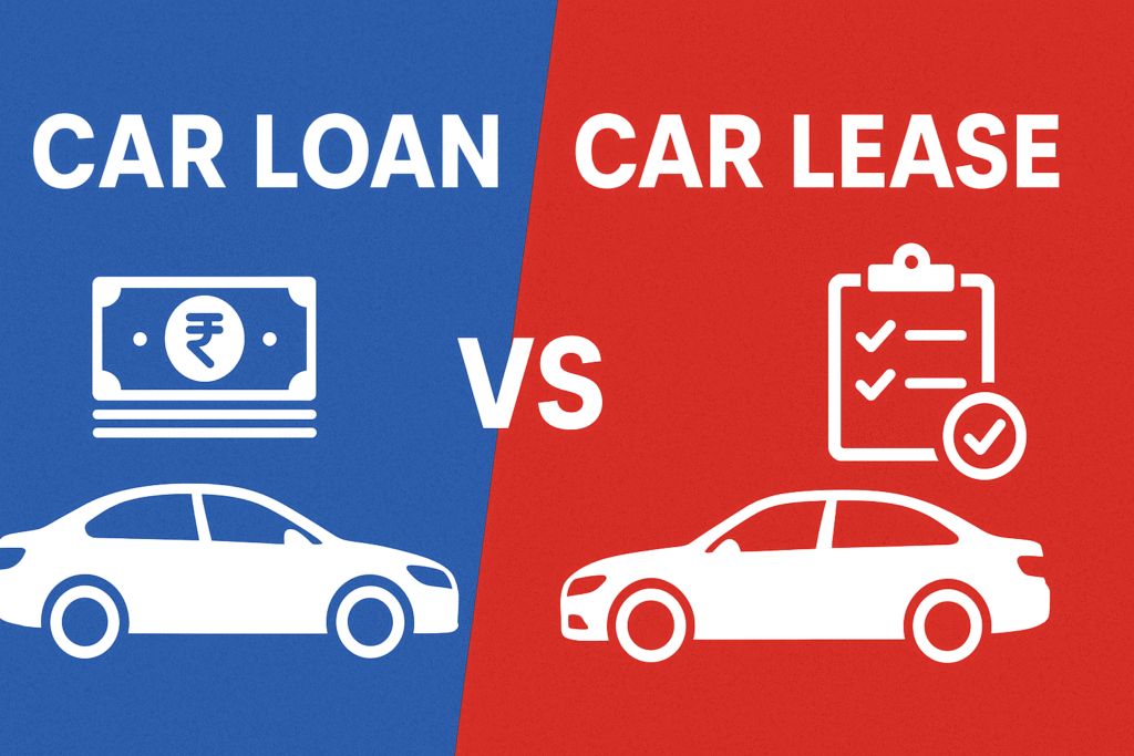 Car Loan vs Car Lease in India 2025